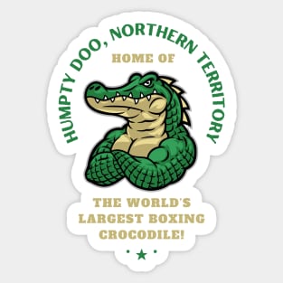 Humpty Doo Northern Territory - home of the worlds largest boxing crocodile! Sticker